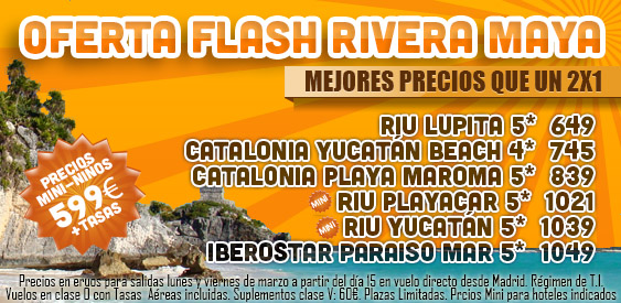 MEJORAMOS NUESTRA OFERTA A RIVIERA MAYA: MÁS QUE UN 2X1: Oferta flash Riviera Maya